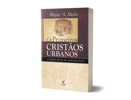 Livro Os Primeiros Cristãos Urbanos De Wayne A Meeks (português Do Brasil)