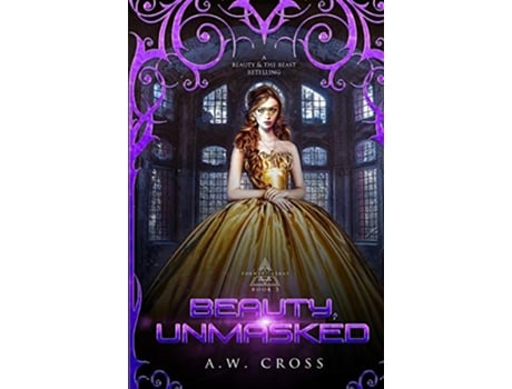 Livro Beauty Unmasked A Futuristic Romance Retelling of Beauty and The Beast Foxwept Array de AW Cross (Inglês)