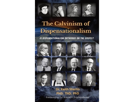 Livro The Calvinism of Dispensationalism Is Dispensationalism Orthodox on the Gospel? de Keith A Sherlin (Inglês - Capa Dura)