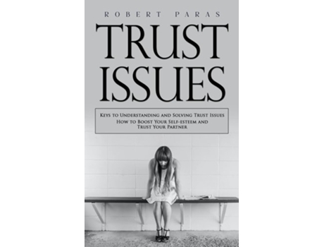 Livro Trust Issues Keys to Understanding and Solving Trust Issues de Robert Paras (Inglês)