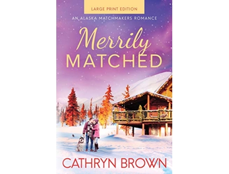 Livro Merrily Matched A Christmas Novella An Alaska Matchmakers Romance Book 35 de Cathryn Brown (Inglês)