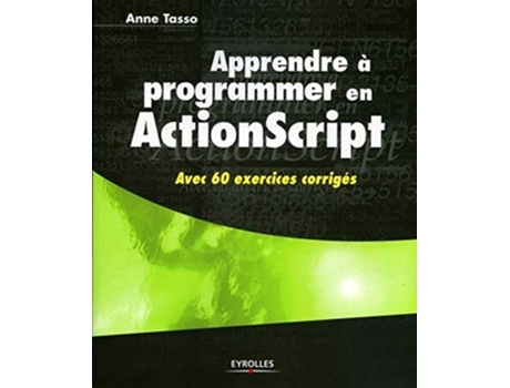 Livro Apprendre à programmer en ActionScript Avec 60 exercices corrigés French Edition de Anne Tasso (Francês)
