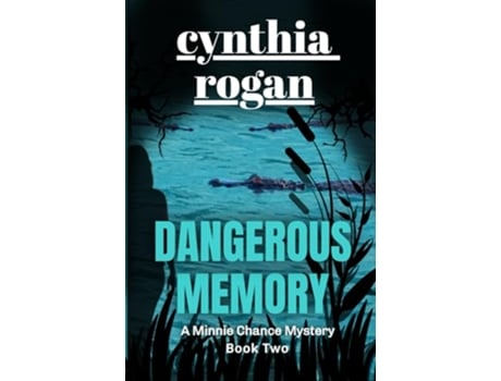 Livro Dangerous Memory A Minnie Chance Mystery Book Two de Cynthia Rogan (Inglês)