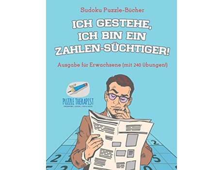 Livro Ich gestehe ich bin ein ZahlenSüchtiger Sudoku PuzzleBücher Ausgabe für Erwachsene mit 240 Übungen German Edition de Speedy Publishing (Alemão)