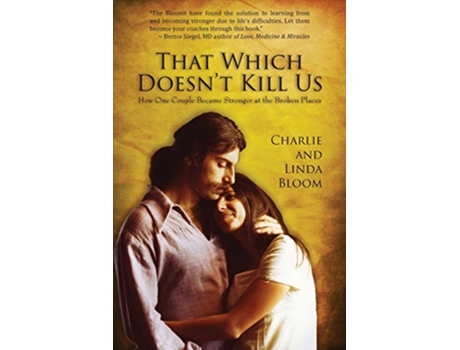 Livro That Which Doesnt Kill Us How One Couple Became Stronger at the Broken Places de Charlie Bloom Linda Bloom (Inglês)