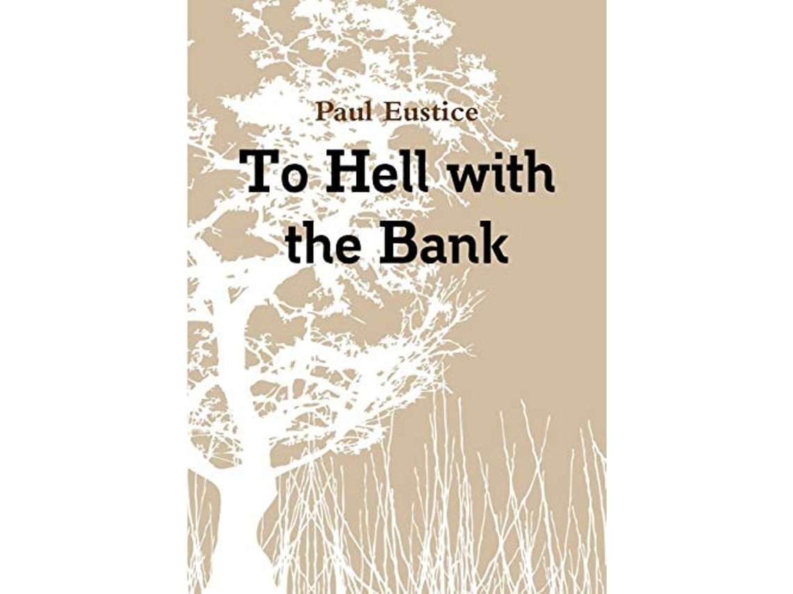 Livro To Hell With The Bank De Paul Eustice (inglês)