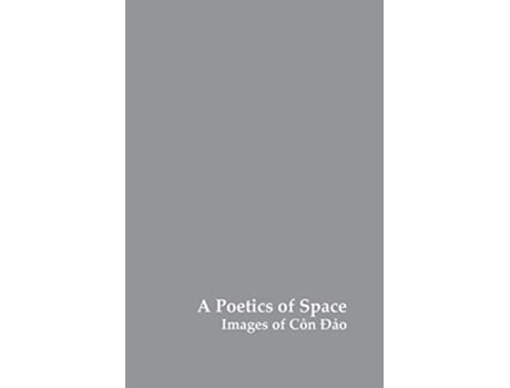 Livro A Poetics of Space Images of Con Dao de Charles Fox Sophie Fuggle Charles Forsdick (Inglês)