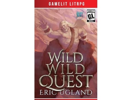 Livro Wild Wild Quest A LitRPG/GameLit Adventure de Eric Ugland (Inglês)