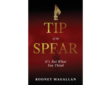 Livro Tip of the Spear Its Not What You Think de Rodney Magallan (Inglês)