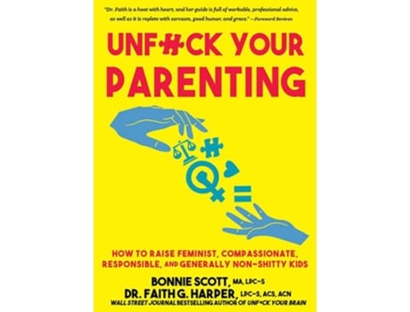 Livro Unfuck Your Parenting de Bonnie Scott e Faith G Harper (Inglês)