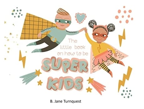 Livro The Little Book On How To Be Super Kids De B Turnquet (inglês - Capa Dura)