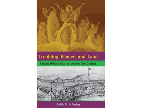 Livro Troubling Women And Land Reading Biblical Texts In Aotearoa New Zealand De Judith E Mckinlay (inglês - Capa Dura)