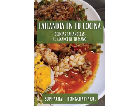 Livro Tailandia en tu Cocina Delicias Tailandesas al Alcance de tu Mano de Suphachai Thongchaiyakul (Inglês)