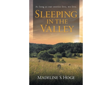 Livro Sleeping In The Valley As Long As Our Story Lives, We Live. De Hoge, Madeline Et Al. (inglês)