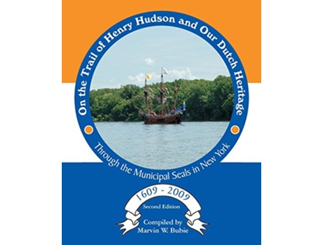 Livro On the Trail of Henry Hudson and Our Dutch Heritage Through the Municipal Seals in New York 1609 to 2009 de Bubie Marvin W (Inglês)