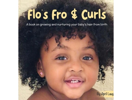Livro Flos Fro And Curls A Book On Growing And Nurturing Your Babys Hair From Birth De April Laugh (inglês)