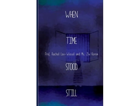 Livro When Time Stood Still De Rachel Lev-wiesel E Ziv Koren (inglês)