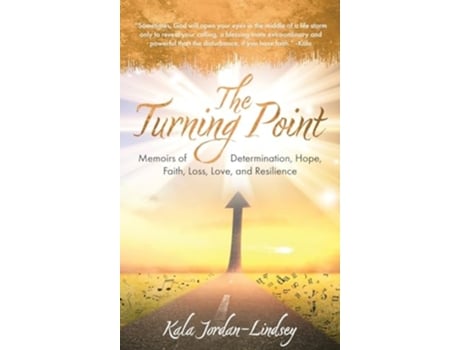 Livro The Turning Point Memoirs of Determination, Hope, Faith, Loss, Love, and Resilience de Kala Jordan-Lindsey (Inglês - Capa Dura)