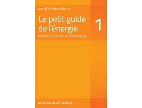 Livro Le Petit Guide De Lénergie 1 Occupez-vous Bien De Votre Énergie De Anni Sennov (inglês)