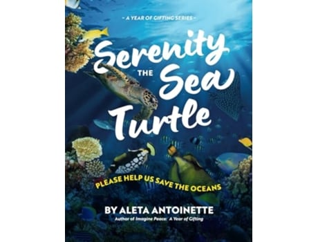 Livro Serenity the Sea Turtle Please Help Us Save the Oceans de Aleta Antoinette (Inglês)