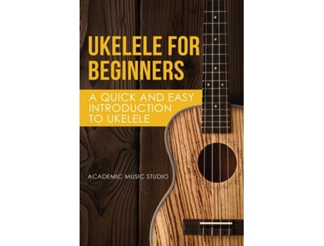 Livro Ukulele For Beginners De Academic Music Studio (inglês)