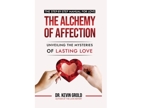 Livro The Alchemy of Affection Unveiling the Mysteries of Lasting Love de Dr Kevin Grold (Inglês)