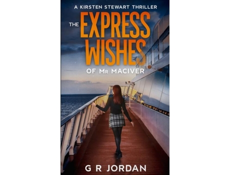 Livro The Express Wishes Of Mr Maciver A Kirsten Stewart Thriller De G R Jordan (inglês)