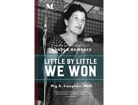Livro Little by Little We Won A Novel Based on the Life of Angela Bambace de Peg A Lamphier PhD (Inglês)