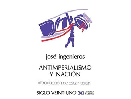 Livro Antimperialismo Y Nacion De Jose Ingenieros (inglês)