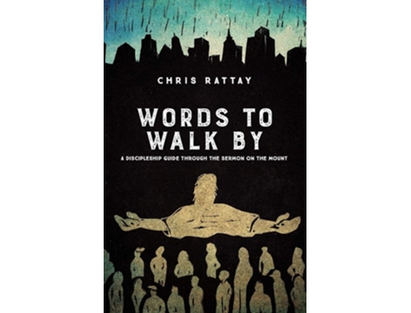 Livro Words To Walk By A Discipleship Guide Through The Sermon On The Mount De Chris Rattay (inglês)