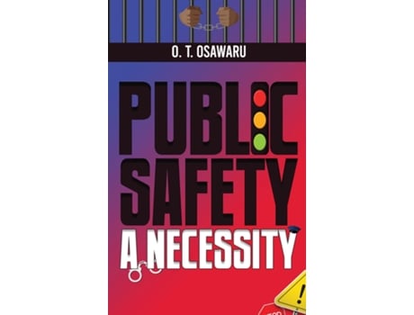 Livro PUBLIC SAFETY A NECESSITY de O T OSAWARU (Inglês)