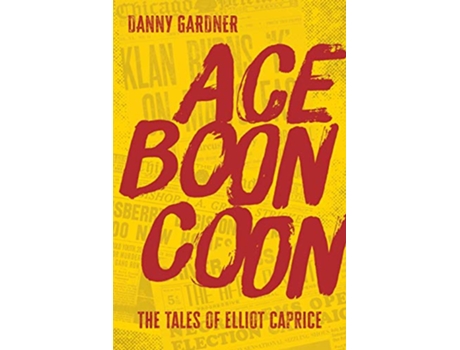 Livro Ace Boon Coon Tales of Elliot Caprice de Danny Gardner (Inglês)