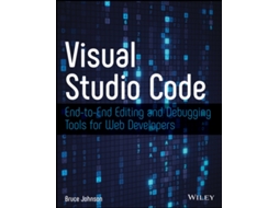 Livro Visual Studio Code - End-to-End Editing and Debugging Tools for Web Developers de Bruce Johnson (Inglês)