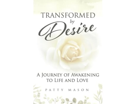 Livro Transformed by Desire A Journey of Awakening to Life and Love Quick Easy Bible Study for Women de Patty Mason (Inglês)