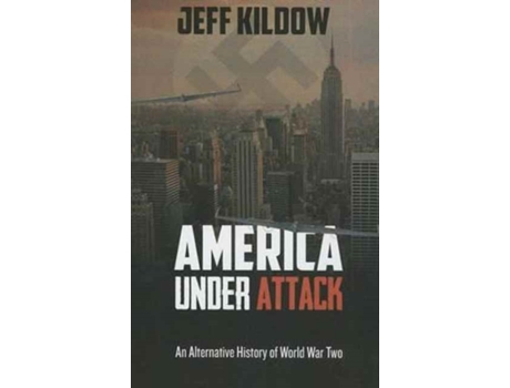 Livro America Under Attack: An Alternative History of World War Two de Jeff Kildow (Inglês)