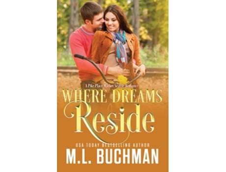 Livro Where Dreams Reside A Pike Place Market Seattle Romance De M L Buchman (inglês)