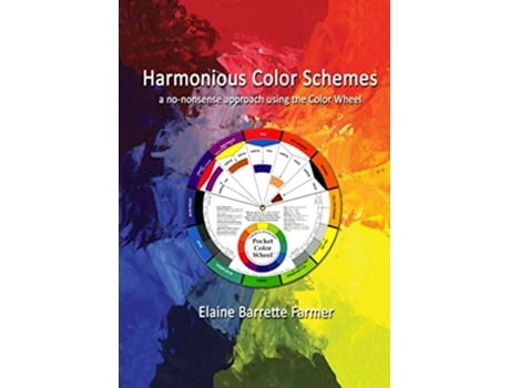Livro Harmonious Color Schemes a nononsense approach using The Color Wheel de Elaine Barrette Farmer (Inglês)