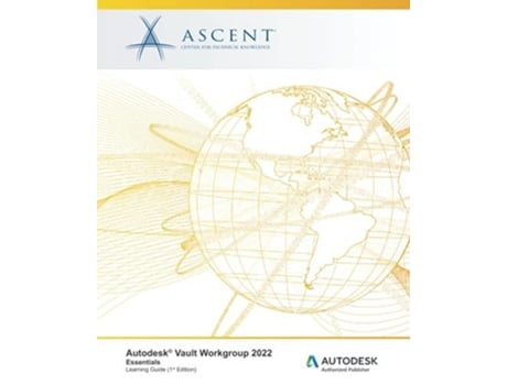Livro Autodesk Vault Workgroup 2022 De Ascent - Center For Technical Knowledge (inglês)