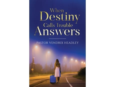 Livro When Destiny Calls Trouble Answers de Vendrix Headley (Inglês)