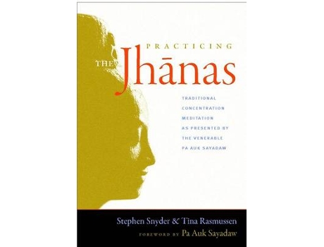 Livro Practicing the Jhanas: Traditional Concentration Meditation as Presented by the Venerable PA Auk Sayadaw (Inglês)