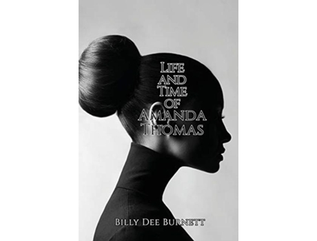 Livro Life And Time Of Amanda Thomas De Billy Dee Burnett (inglês)