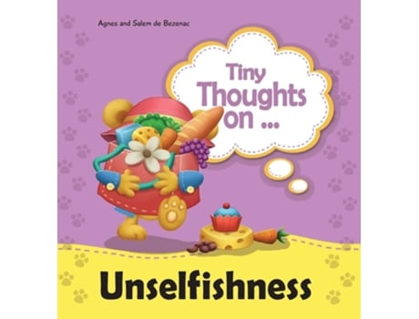 Livro Tiny Thoughts On Unselfishness The Joys Of Sharing De Agnes De Bezenac E Salem De Bezenac (inglês - Capa Dura)