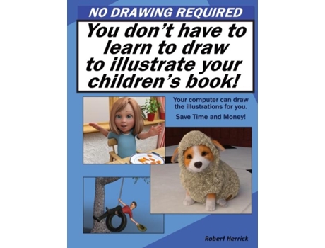 Livro No Drawing Required You Dont Have To Learn To Draw To Illustrate Your Childrens Book. De Robert Herrick (inglês)