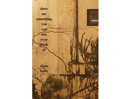 Livro Show Me Something You Can Not Even Think Of De Elena Botts (inglês)