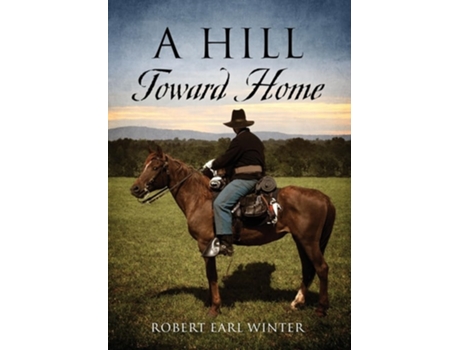 Livro A Hill Toward Home De Robert Earl Winter (inglês - Capa Dura)