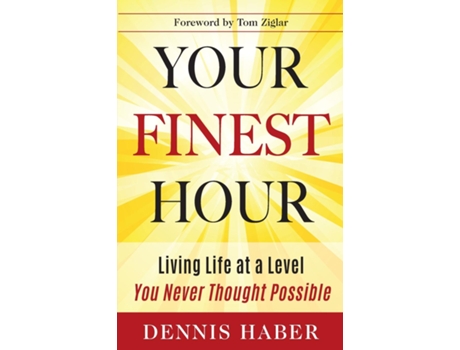 Livro Your Finest Hour Living Life at a Level You Never Thought Possible de Dennis Haber (Inglês)