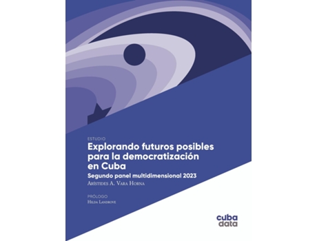 Livro Explorando futuros posibles para la democratización en Cuba Segundo panel multidimensional 2023 de Arístides A Vara Horna (Inglês)