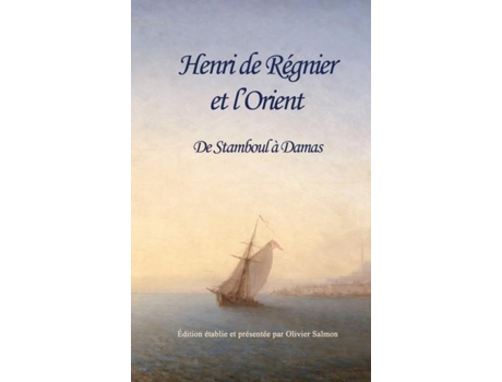 Livro Henri De Régnier Et Lorient De Stamboul À Damas De Henri De Régnier (inglês)
