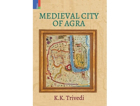Livro Medieval City Of Agra De K K Trivedi (inglês - Capa Dura)