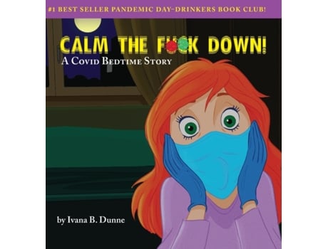 Livro Calm the F**k Down!: A Covid Bedtime Story Ivana B Dunne (Inglês)